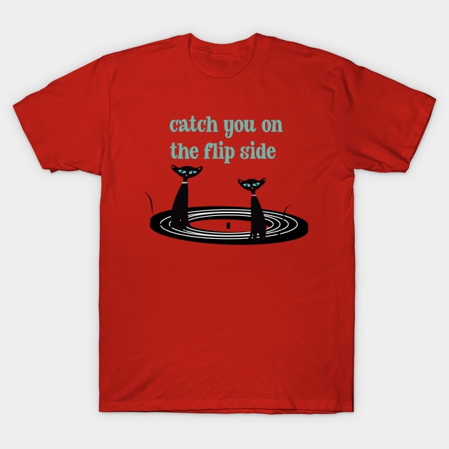 Catch You on the Flip Side T-Shirt by Lisa Williams Design